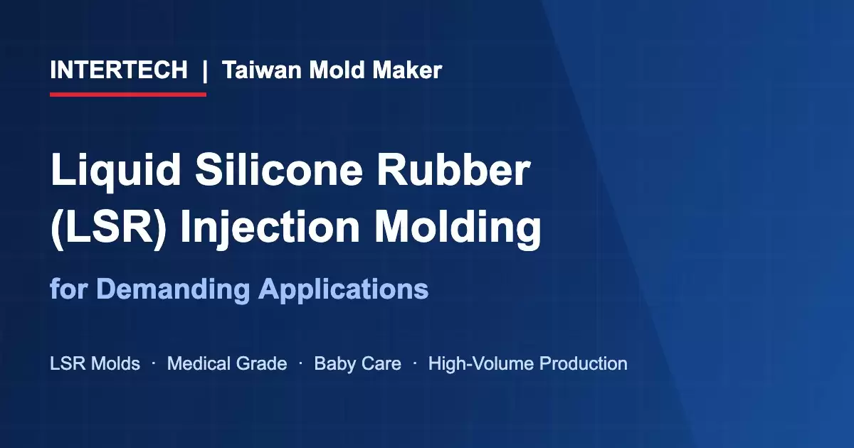 Liquid silicone rubber LSR injection molding - INTERTECH Taiwan