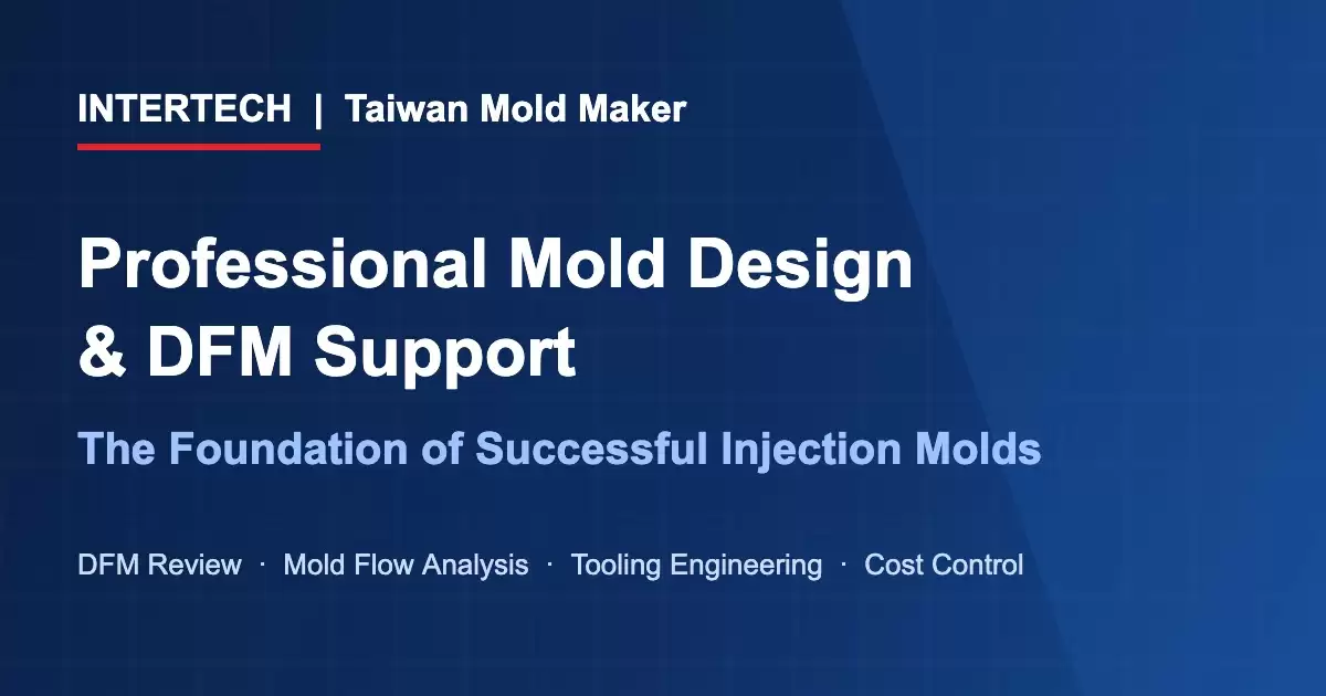 Professional mold design and DFM support - INTERTECH Taiwan
