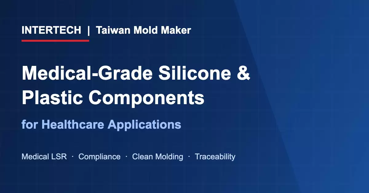 Medical-grade silicone and plastic component manufacturing - INTERTECH Taiwan